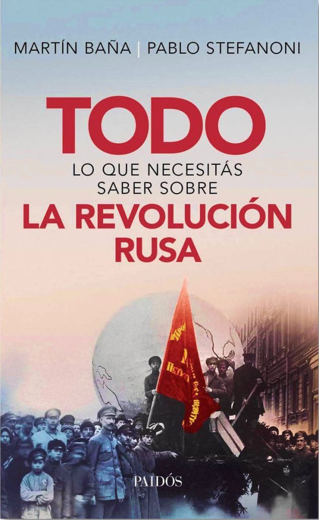 Portada de ‘Todo lo que necesitas saber sobre la Revolución Rusa’ (Paidós, 2017); Martín Baña y Pablo Stefanoni / Imagen: Tomada de ‘Revista Anfibia’